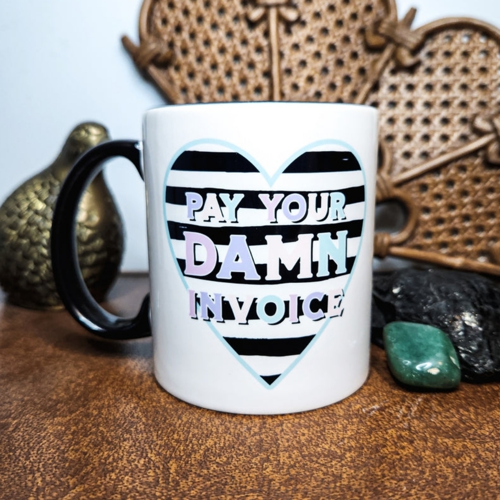 "Pay Your Damn Invoice" 11oz Mug